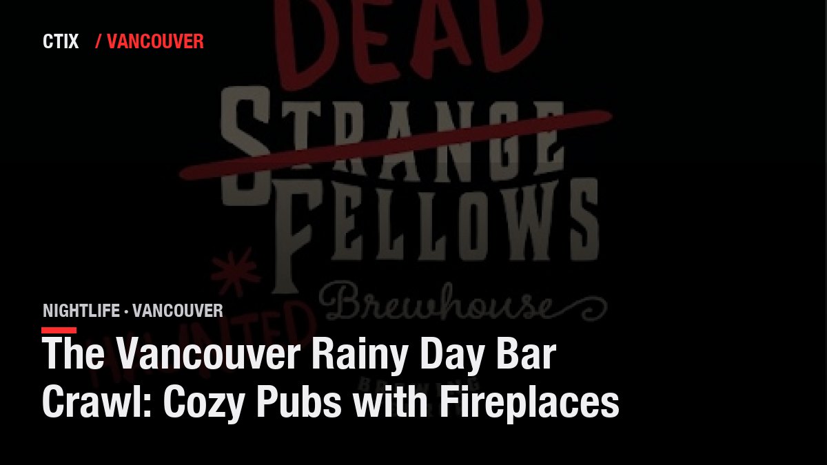 The Vancouver Rainy Day Bar Crawl: Cozy Pubs with Fireplaces