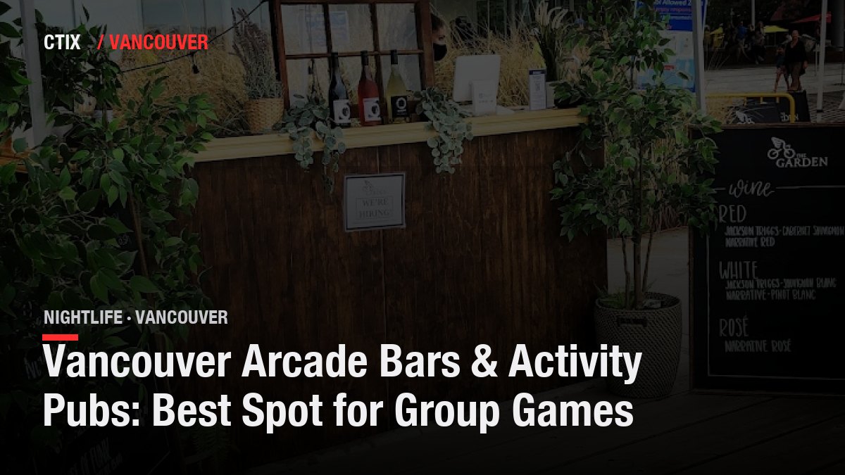Vancouver Arcade Bars & Activity Pubs: Best Spot for Group Games